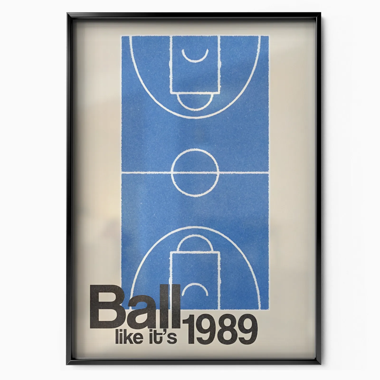 Ball Like It’s 1989 poster, museum grade matte print